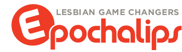 Epochalips | Lesbian Game Changers